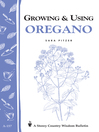 Growing & Using Oregano (eBook): Storey's Country Wisdom Bulletin A-157